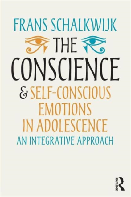 The Conscience and Self-Conscious Emotions in Adolescence : An integrative approach, Paperback / softback Book