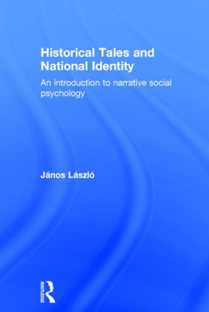 Historical Tales and National Identity : An introduction to narrative social psychology, Hardback Book