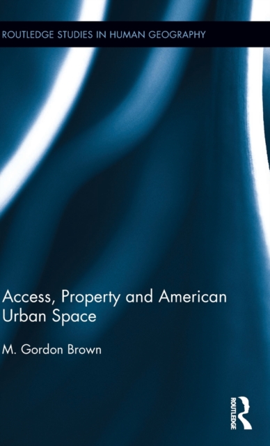 Access, Property and American Urban Space, Hardback Book