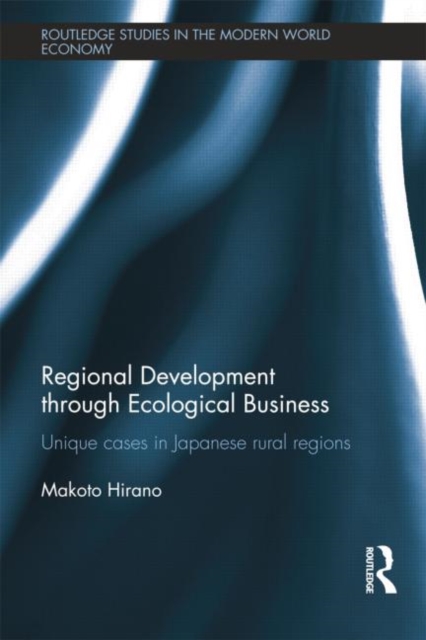 Regional Development through Ecological Business : Unique Cases in Japanese Rural Regions, Paperback / softback Book
