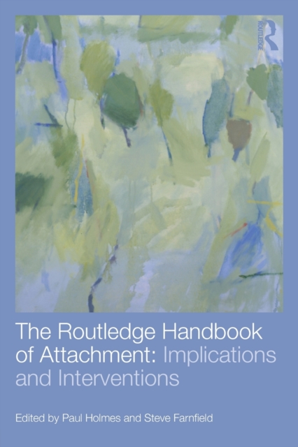 The Routledge Handbook of Attachment: Implications and Interventions, Paperback / softback Book