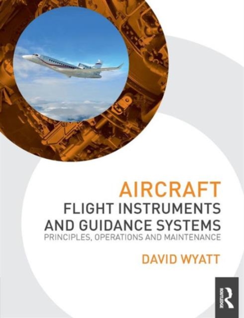 Aircraft Flight Instruments and Guidance Systems : Principles, Operations and Maintenance, Paperback / softback Book