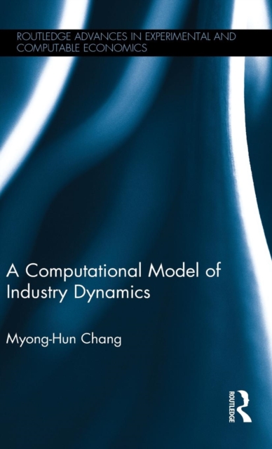 A Computational Model of Industry Dynamics, Hardback Book