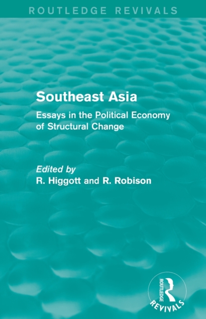 Southeast Asia (Routledge Revivals) : Essays in the Political Economy of Structural Change, Paperback / softback Book