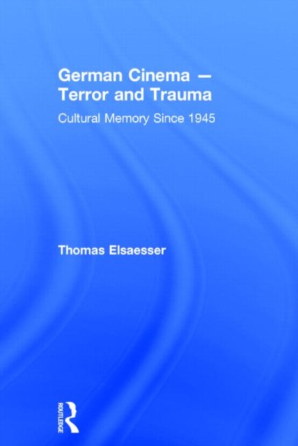 German Cinema - Terror and Trauma : Cultural Memory Since 1945, Hardback Book