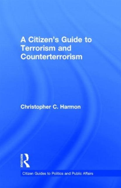 A Citizen's Guide to Terrorism and Counterterrorism, Hardback Book