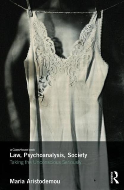 Law, Psychoanalysis, Society : Taking the Unconscious Seriously, Hardback Book