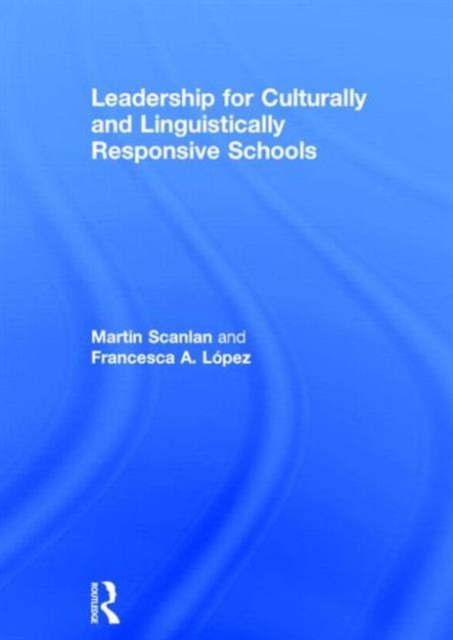 Leadership for Culturally and Linguistically Responsive Schools, Hardback Book