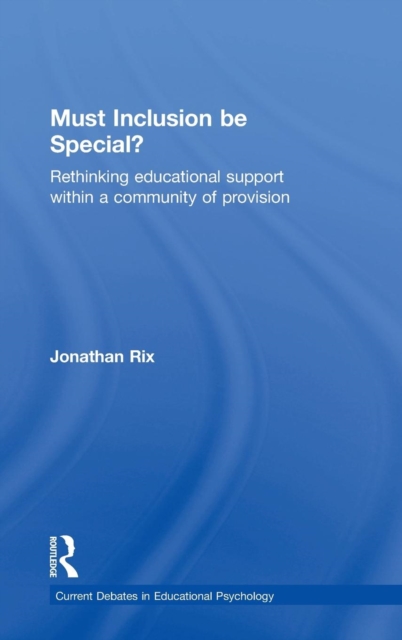Must Inclusion be Special? : Rethinking educational support within a community of provision, Hardback Book