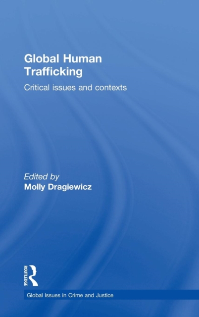 Global Human Trafficking : Critical Issues and Contexts, Hardback Book