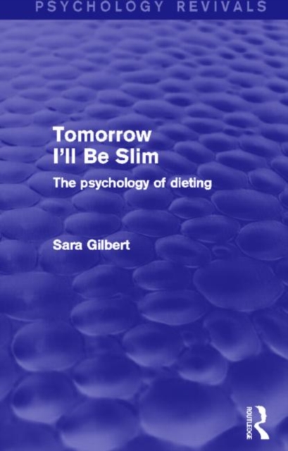 Tomorrow I'll Be Slim (Psychology Revivals) : The Psychology of Dieting, Paperback / softback Book