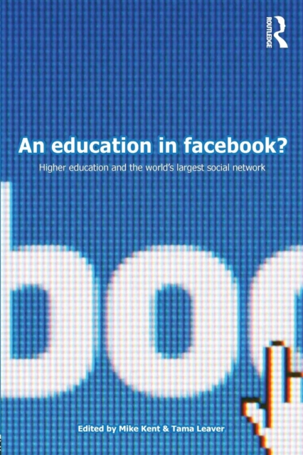 An Education in Facebook? : Higher Education and the World's Largest Social Network, Paperback / softback Book