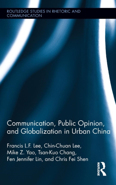 Communication, Public Opinion, and Globalization in Urban China, Hardback Book