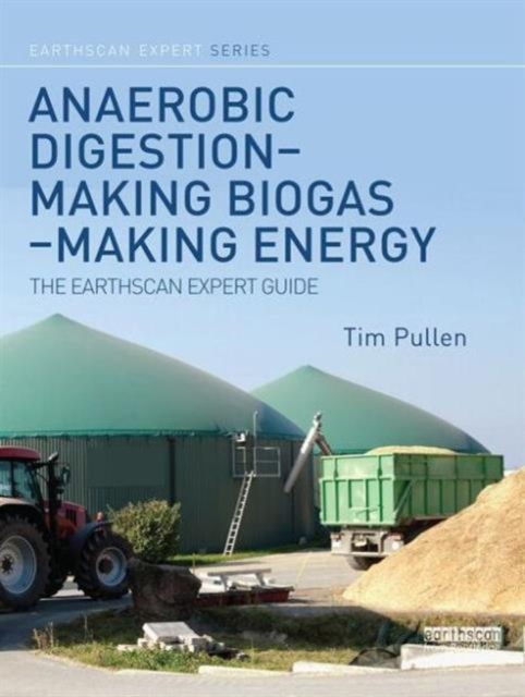 Anaerobic Digestion - Making Biogas - Making Energy : The Earthscan Expert Guide, Hardback Book