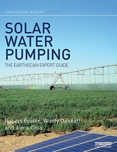 Solar Water Pumping : The Earthscan Expert Guide, Hardback Book