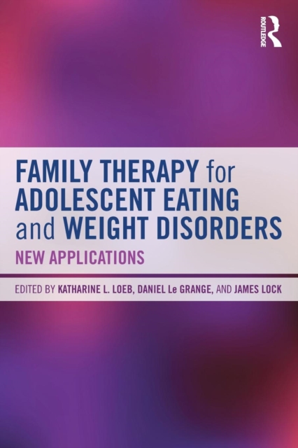 Family Therapy for Adolescent Eating and Weight Disorders : New Applications, Paperback / softback Book