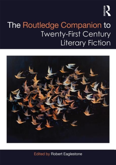 The Routledge Companion to Twenty-First Century Literary Fiction, Hardback Book
