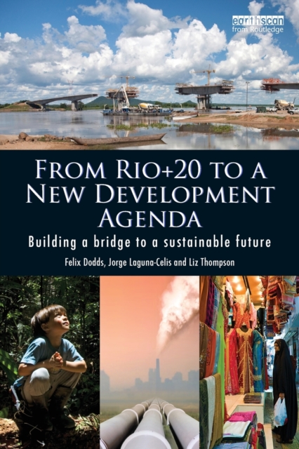 From Rio+20 to a New Development Agenda : Building a Bridge to a Sustainable Future, Paperback / softback Book