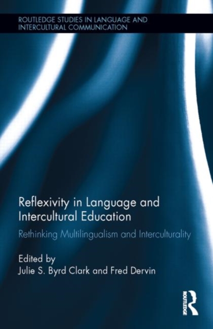 Reflexivity in Language and Intercultural Education : Rethinking Multilingualism and Interculturality, Hardback Book