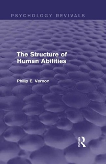 The Structure of Human Abilities (Psychology Revivals), Paperback / softback Book