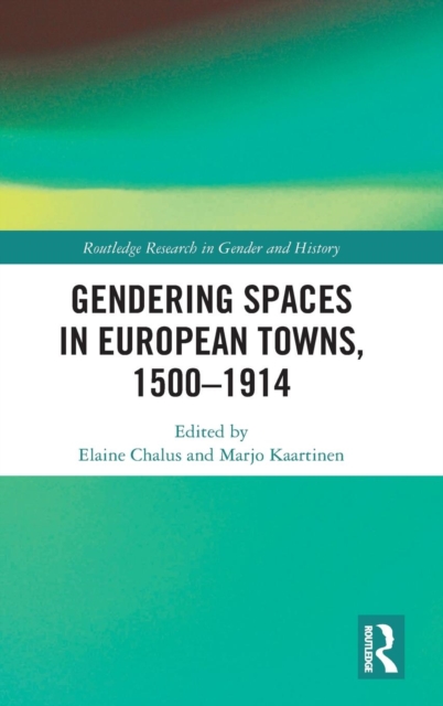 Gendering Spaces in European Towns, 1500-1914, Hardback Book