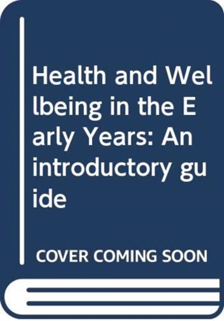 Health and Wellbeing in the Early Years : An introductory guide, Hardback Book