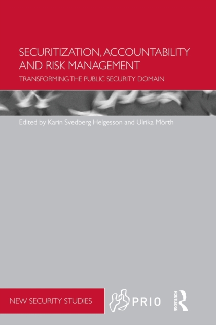 Securitization, Accountability and Risk Management : Transforming the Public Security Domain, Paperback / softback Book