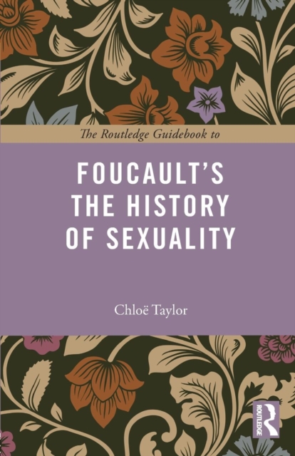 The Routledge Guidebook to Foucault's The History of Sexuality, Paperback / softback Book