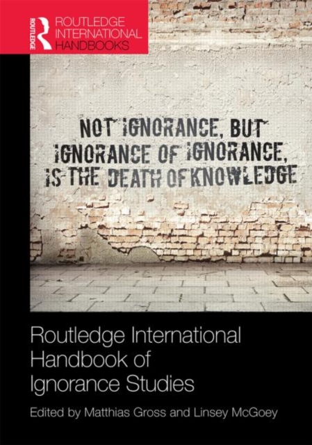 Routledge International Handbook of Ignorance Studies, Hardback Book