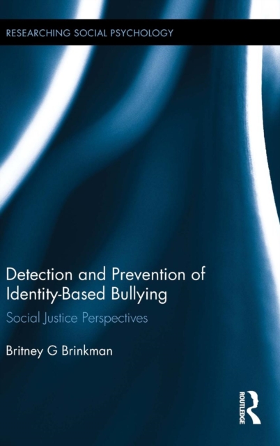 Detection and Prevention of Identity-Based Bullying : Social Justice Perspectives, Hardback Book