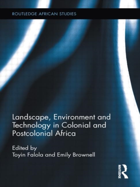 Landscape, Environment and Technology in Colonial and Postcolonial Africa, Paperback / softback Book