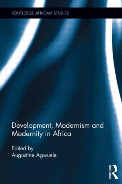 Development, Modernism and Modernity in Africa, Paperback / softback Book
