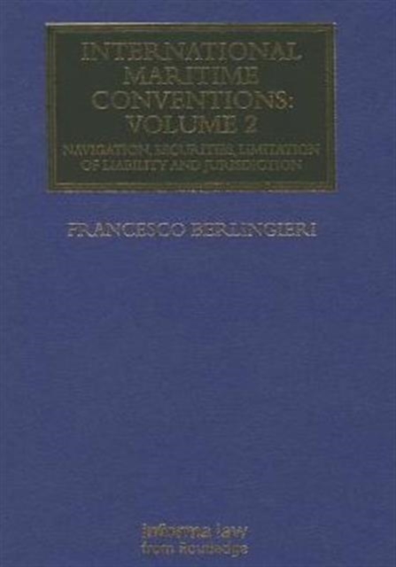 International Maritime Conventions (Volume 2) : Navigation, Securities, Limitation of Liability and Jurisdiction, Hardback Book