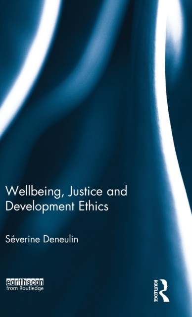Wellbeing, Justice and Development Ethics, Hardback Book