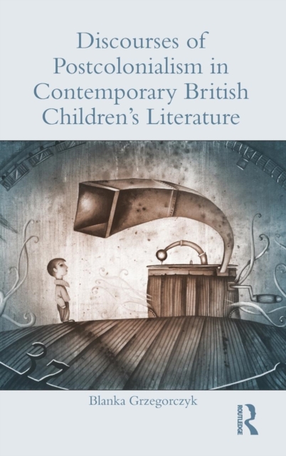 Discourses of Postcolonialism in Contemporary British Children's Literature, Hardback Book