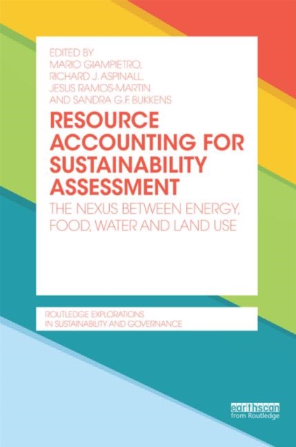Resource Accounting for Sustainability Assessment : The Nexus between Energy, Food, Water and Land Use, Hardback Book