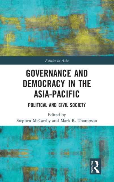 Governance and Democracy in the Asia-Pacific : Political and Civil Society, Hardback Book