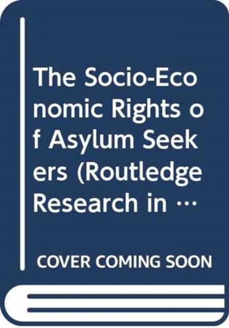 The Socio-Economic Rights of Asylum Seekers, Hardback Book