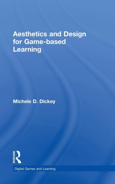 Aesthetics and Design for Game-based Learning, Hardback Book