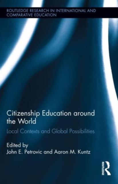 Citizenship Education around the World : Local Contexts and Global Possibilities, Hardback Book