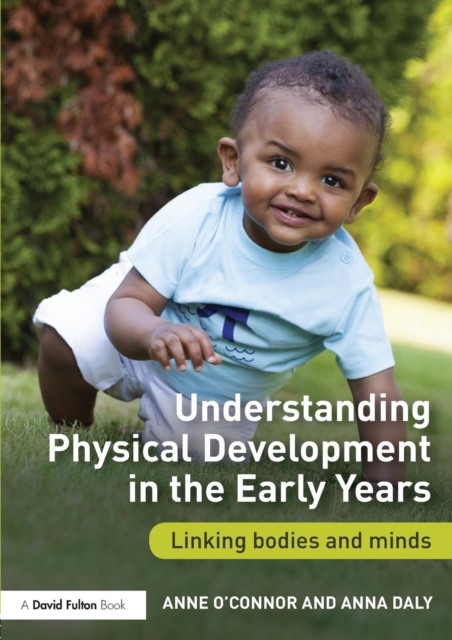 Understanding Physical Development in the Early Years : Linking bodies and minds, Paperback / softback Book