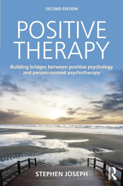 Positive Therapy : Building bridges between positive psychology and person-centred psychotherapy, Paperback / softback Book