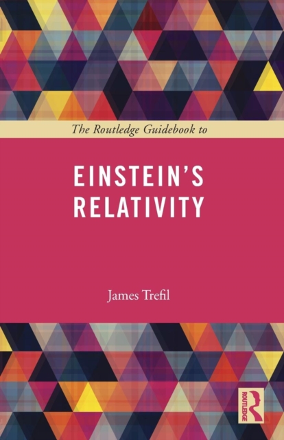 The Routledge Guidebook to Einstein's Relativity, Paperback / softback Book