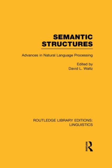 Semantic Structures (RLE Linguistics B: Grammar) : Advances in Natural Language Processing, Hardback Book