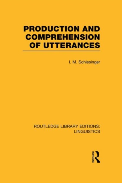 Production and Comprehension of Utterances (RLE Linguistics B: Grammar), Hardback Book