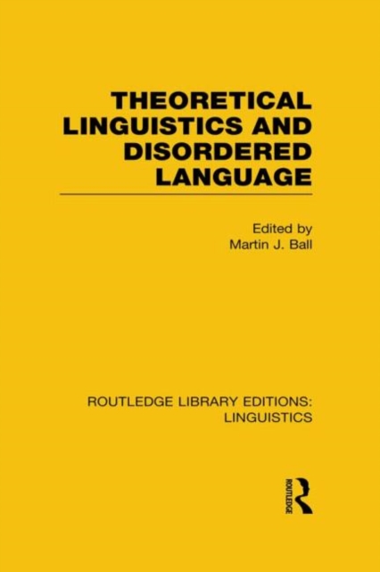 Theoretical Linguistics and Disordered Language (RLE Linguistics B: Grammar), Hardback Book