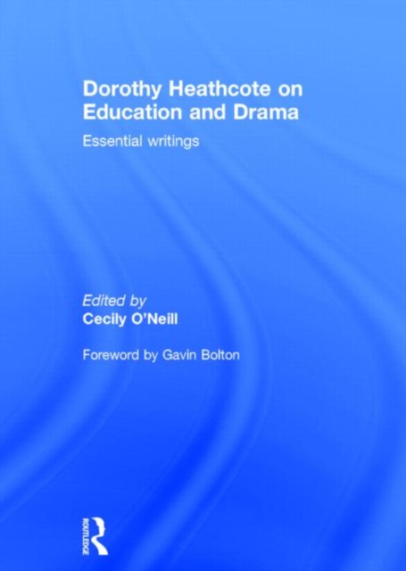 Dorothy Heathcote on Education and Drama : Essential writings, Hardback Book