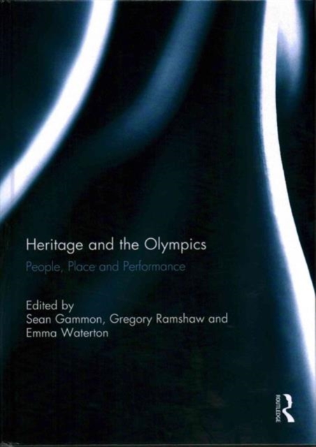 Heritage and the Olympics : People, Place and Performance, Hardback Book