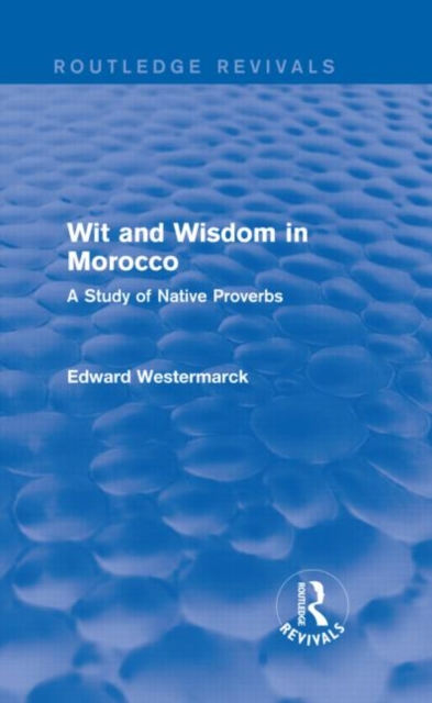 Wit and Wisdom in Morocco (Routledge Revivals) : A Study of Native Proverbs, Hardback Book