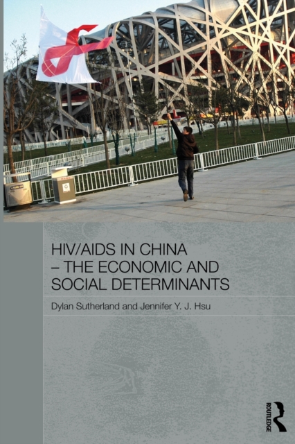 HIV/AIDS in China - The Economic and Social Determinants, Paperback / softback Book